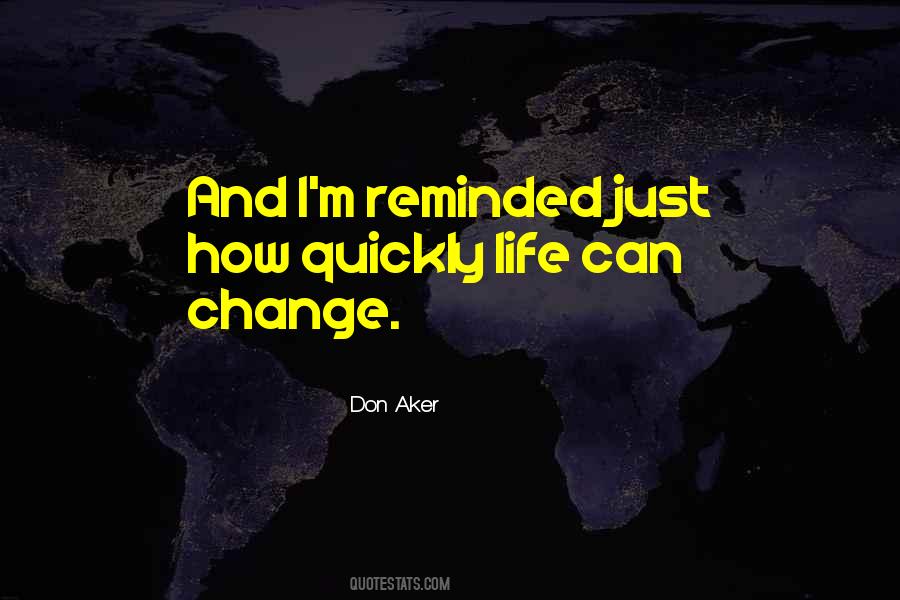 Life Can Change Quotes #1365915