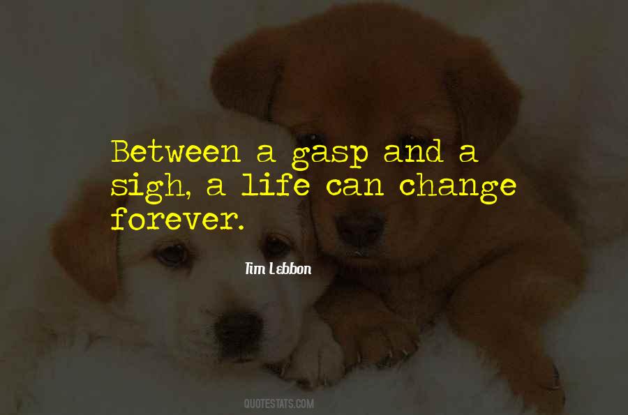 Life Can Change Quotes #1874095