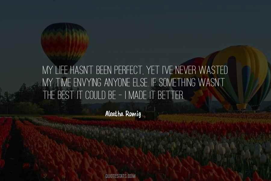 Life Can Never Be Perfect Quotes #944429