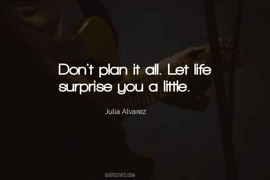 Life Can Surprise You Quotes #474315