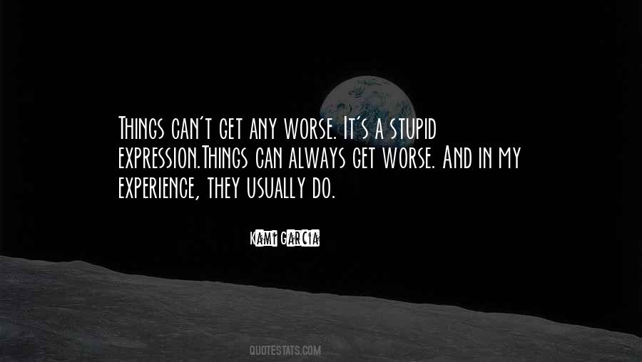 Life Can't Get Worse Quotes #1771961