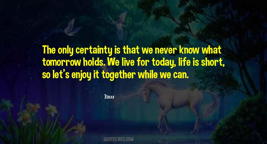 Life Certainty Quotes #324241