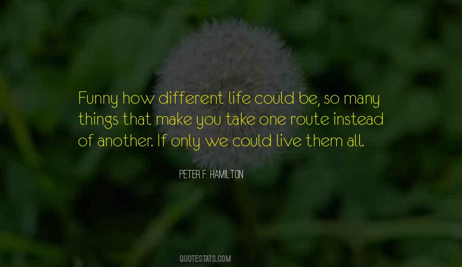 Life Could Be Different Quotes #904147