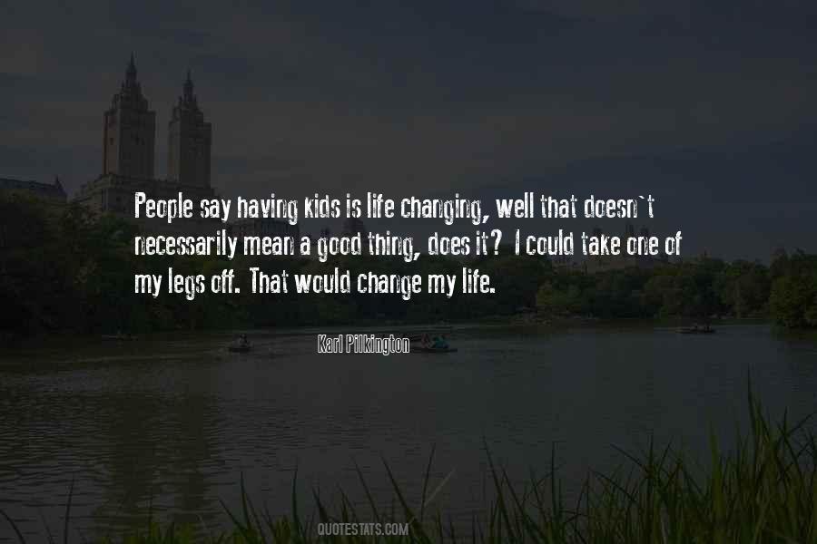 Life Doesn't Change Quotes #1041069