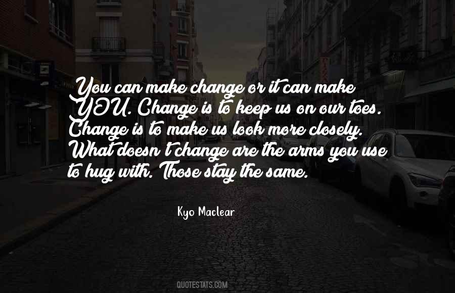 Life Doesn't Change Quotes #1722627