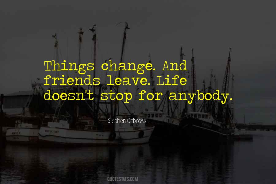 Life Doesn't Change Quotes #1821018