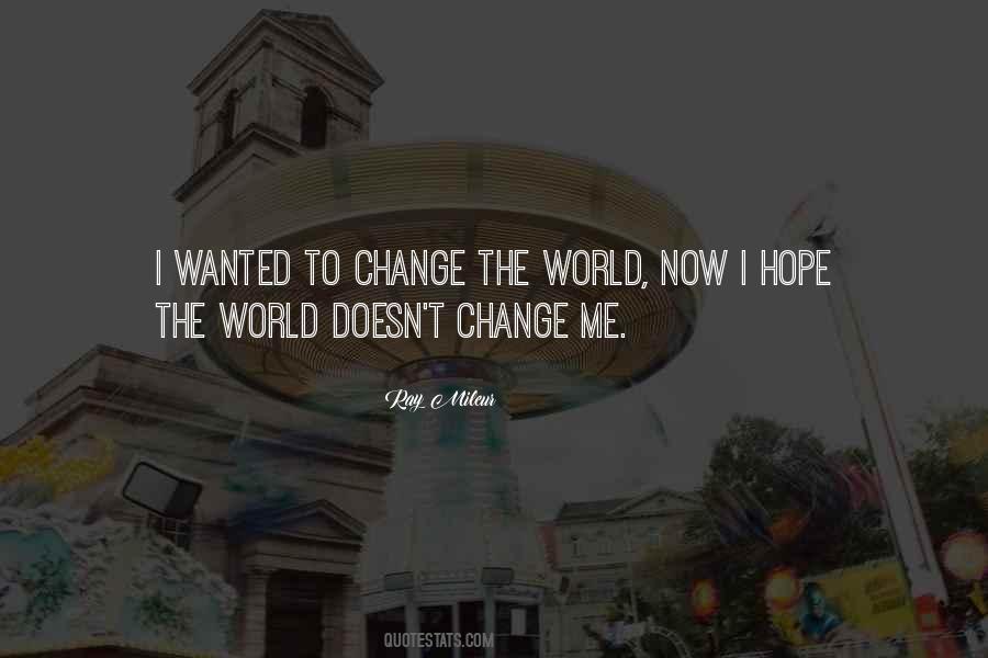 Life Doesn't Change Quotes #890257