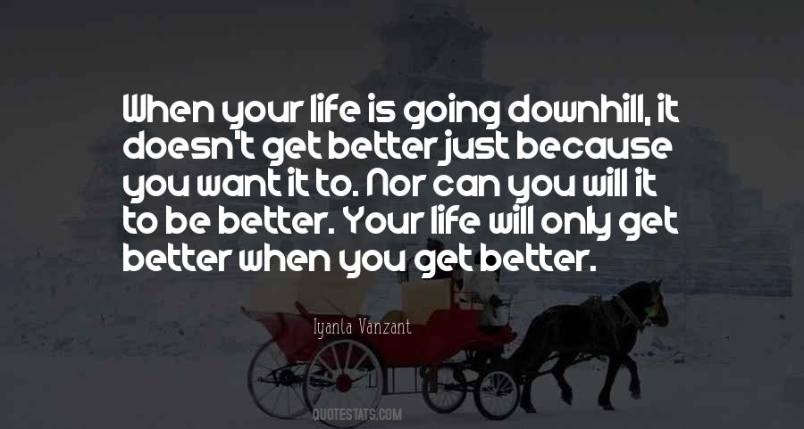 Life Doesn't Get Better Quotes #668004