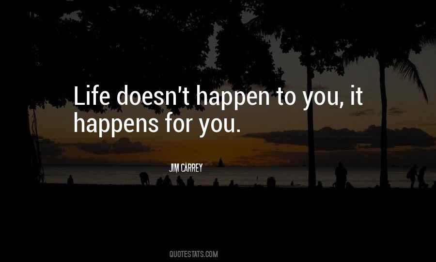 Life Doesn't Just Happen Quotes #101111