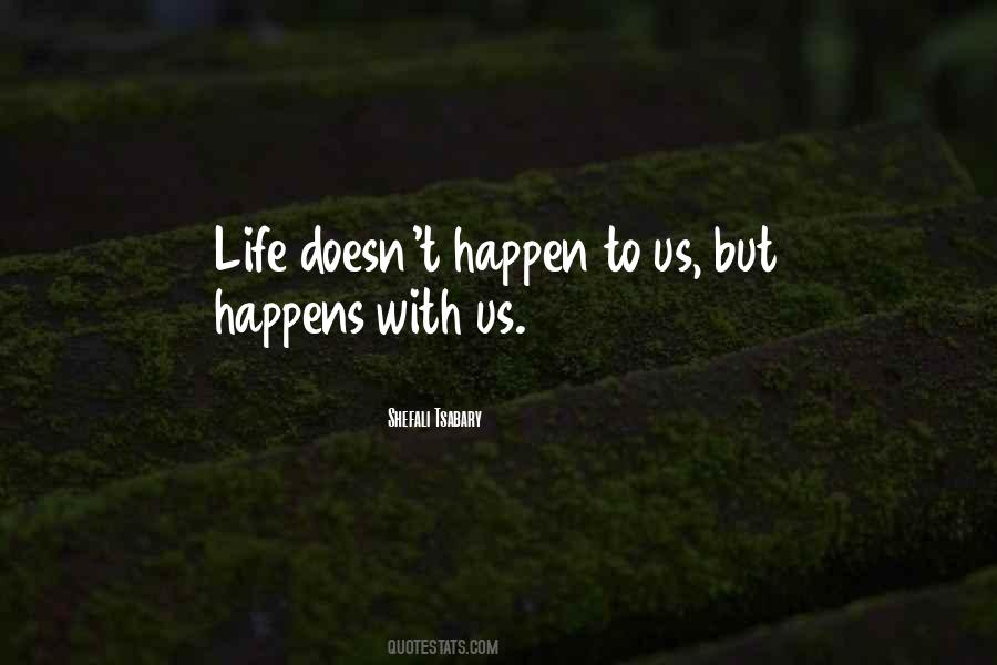 Life Doesn't Just Happen Quotes #1101059