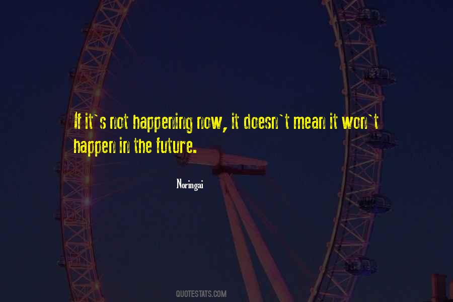 Life Doesn't Just Happen Quotes #820978