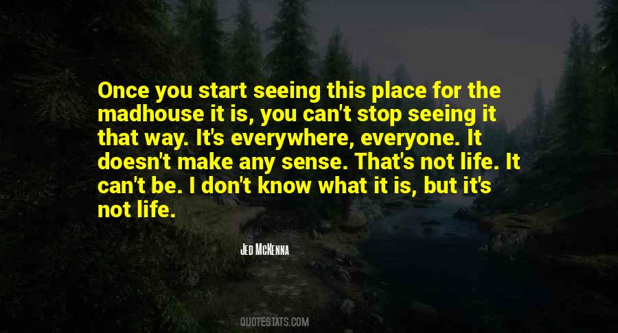 Life Doesn't Make Sense Quotes #1526847