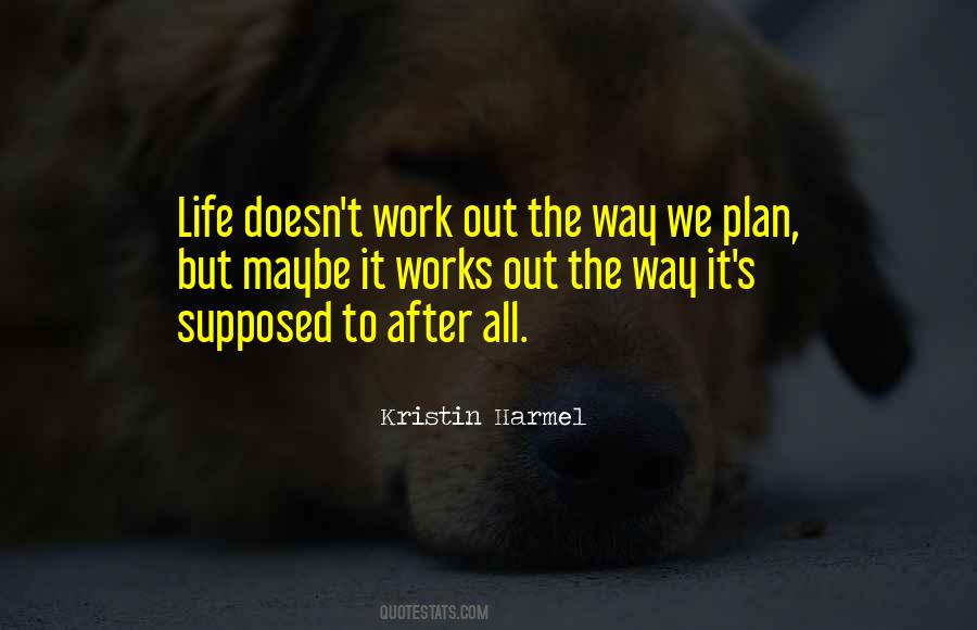 Life Doesn't Work Out Quotes #1484759
