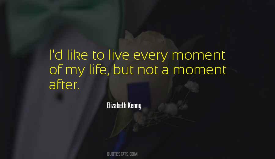 Life Every Moment Quotes #111976