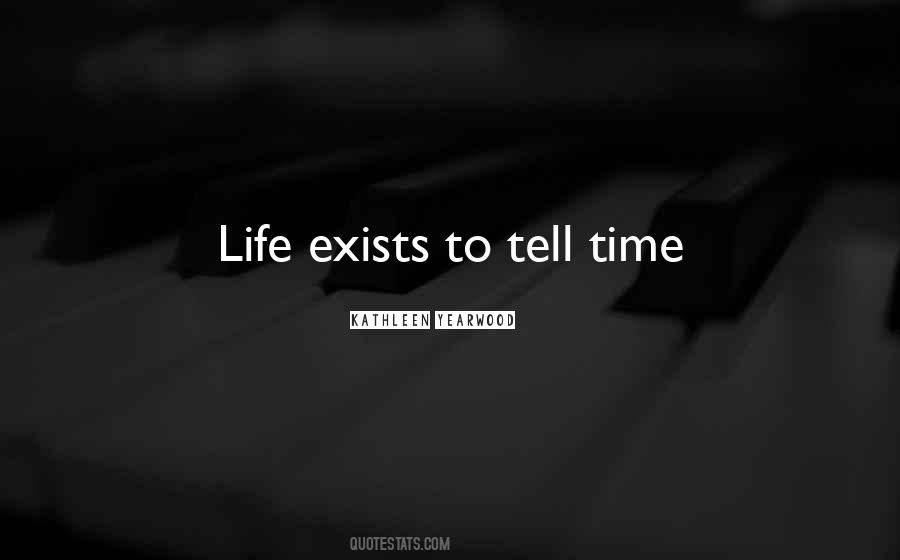 Life Exists Quotes #1460236