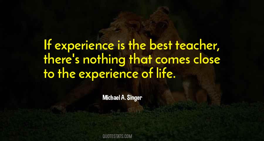 Life Experience Is The Best Teacher Quotes #1362261