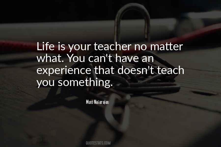 Life Experience Is The Best Teacher Quotes #371442