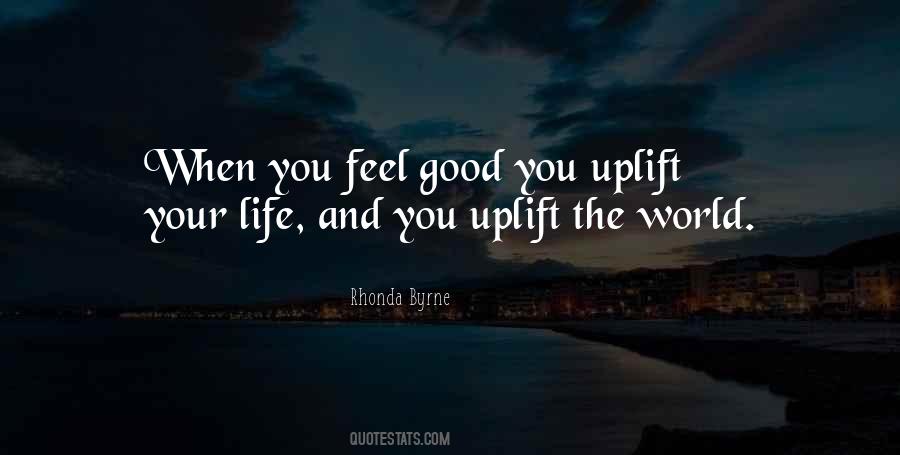 Life Feel Good Quotes #378103