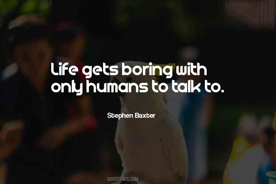 Life Gets Boring Quotes #1816364