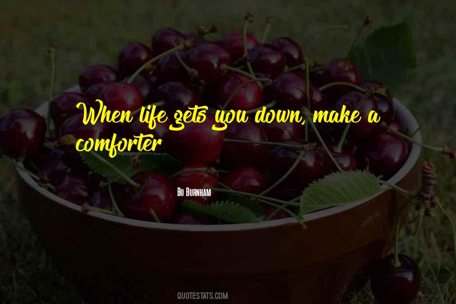 Life Gets You Down Quotes #1634491