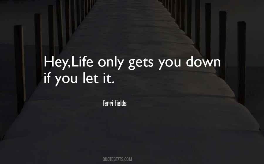 Life Gets You Down Quotes #463704