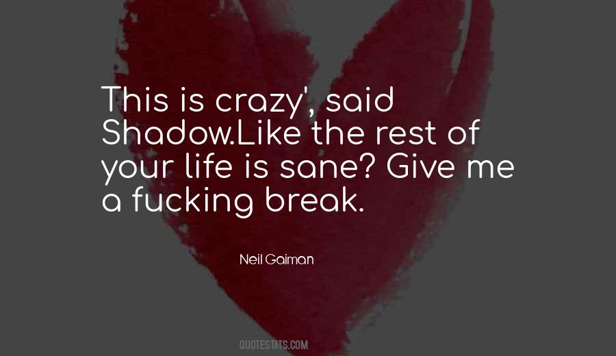 Life Give Me A Break Quotes #966123