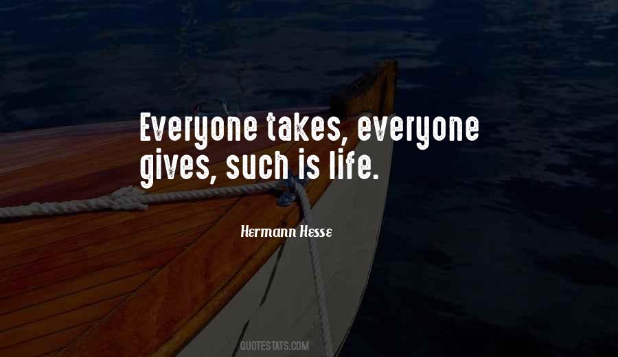 Life Gives And Takes Quotes #1250321