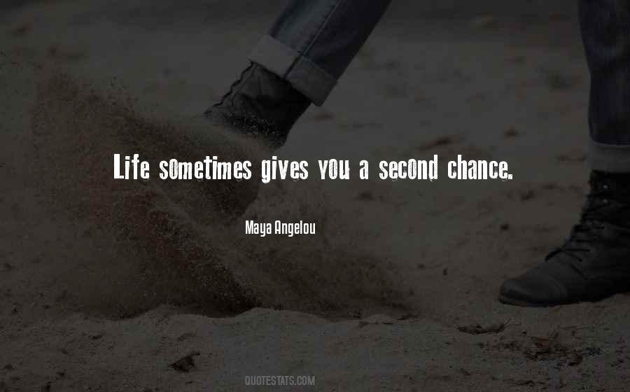 Life Gives You One Chance Quotes #529398