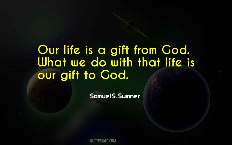 Life God's Gift Quotes #470352