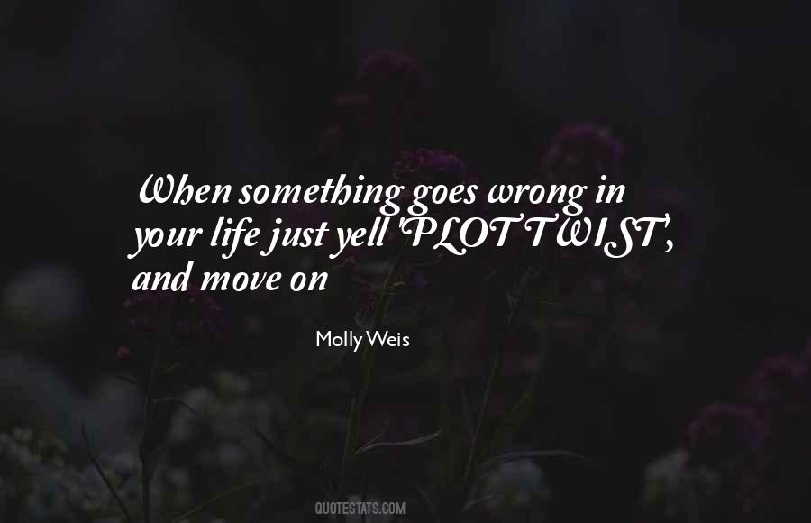 Life Goes Wrong Quotes #1514314