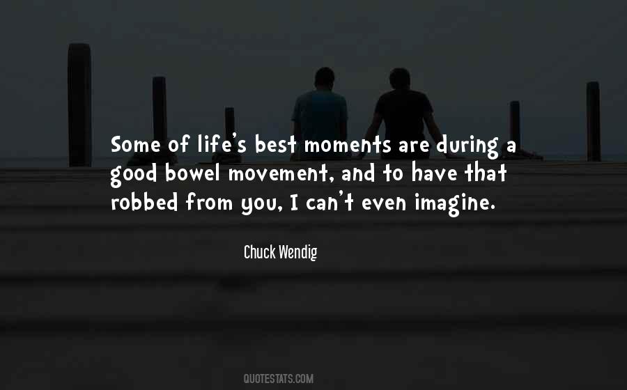 Life Good Moments Quotes #197965