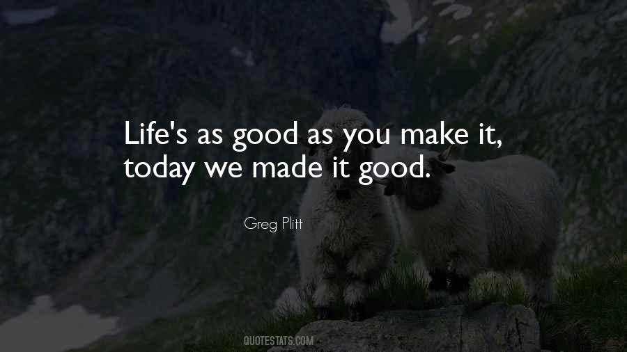Life Good Today Quotes #636992