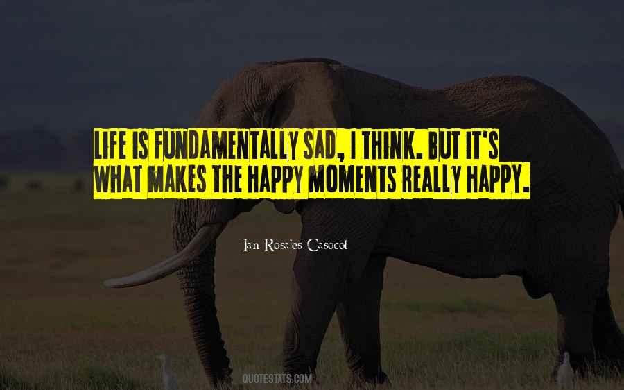 Life Happy Moments Quotes #359552