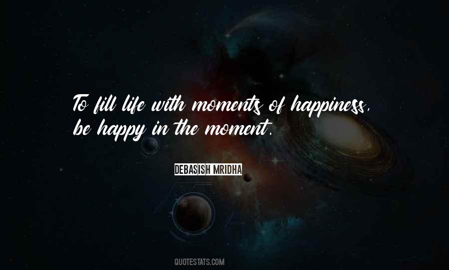 Life Happy Moments Quotes #623009