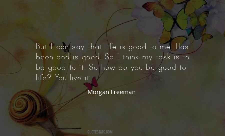 Life Has Been Good Quotes #329592