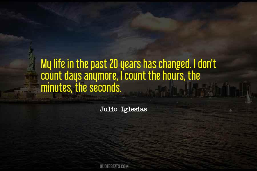 Life Has Changed Quotes #1062601