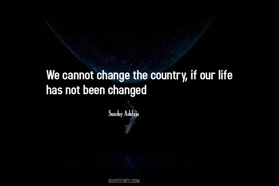Life Has Changed Quotes #122626