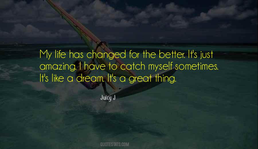 Life Has Changed Quotes #1639725