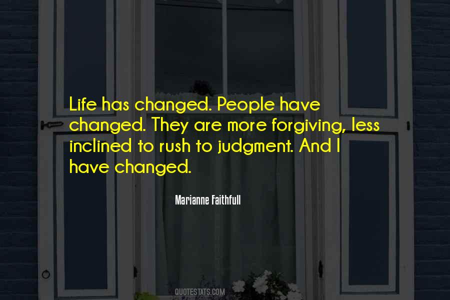 Life Has Changed Quotes #422319