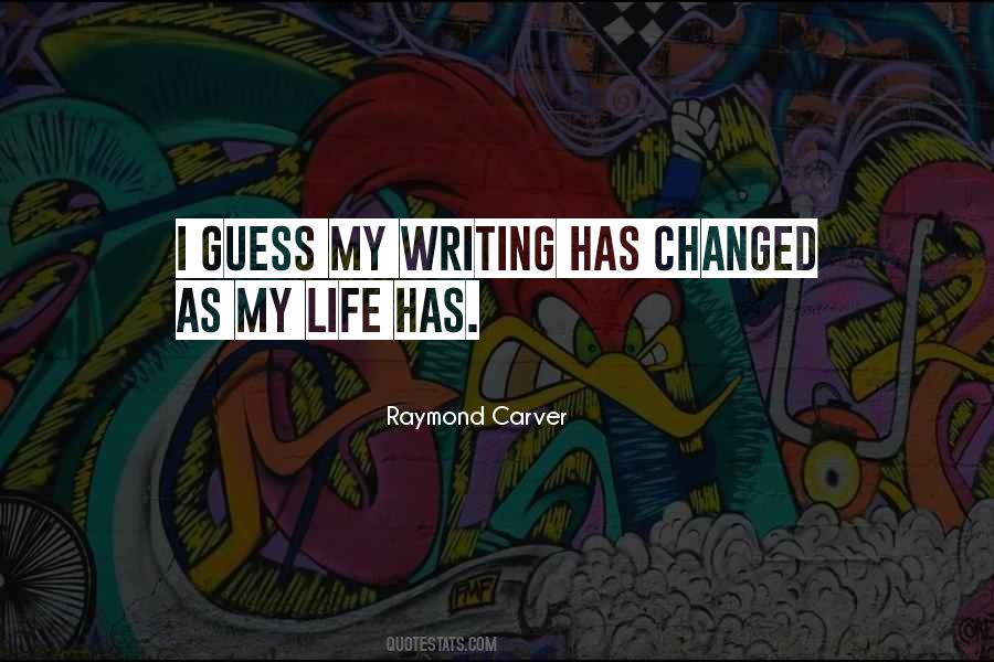 Life Has Changed Quotes #685826