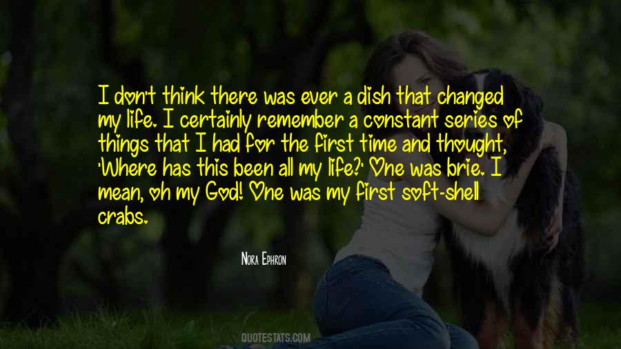Life Has Changed Quotes #860203