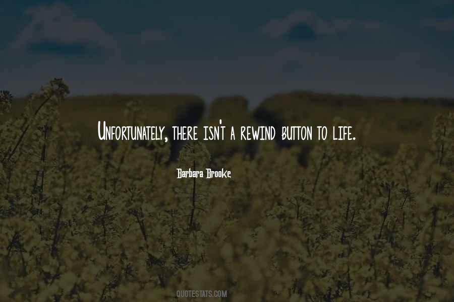 Life Has No Rewind Button Quotes #587408