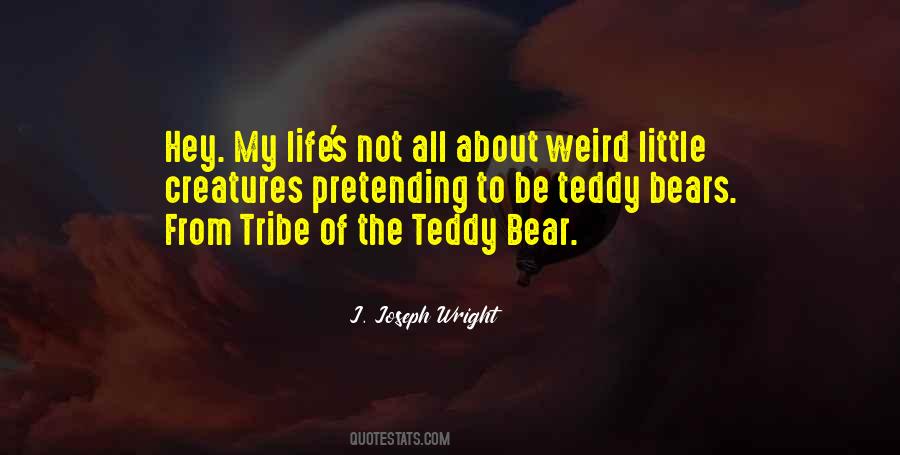 Life Is A Little Weird Quotes #716868