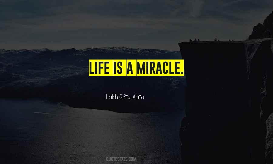 Life Is A Miracle Quotes #69910