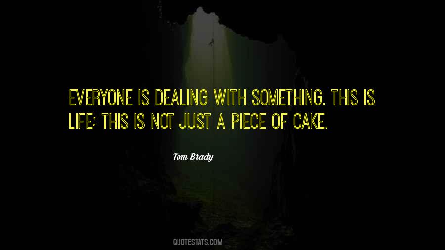 Life Is A Piece Of Cake Quotes #268595