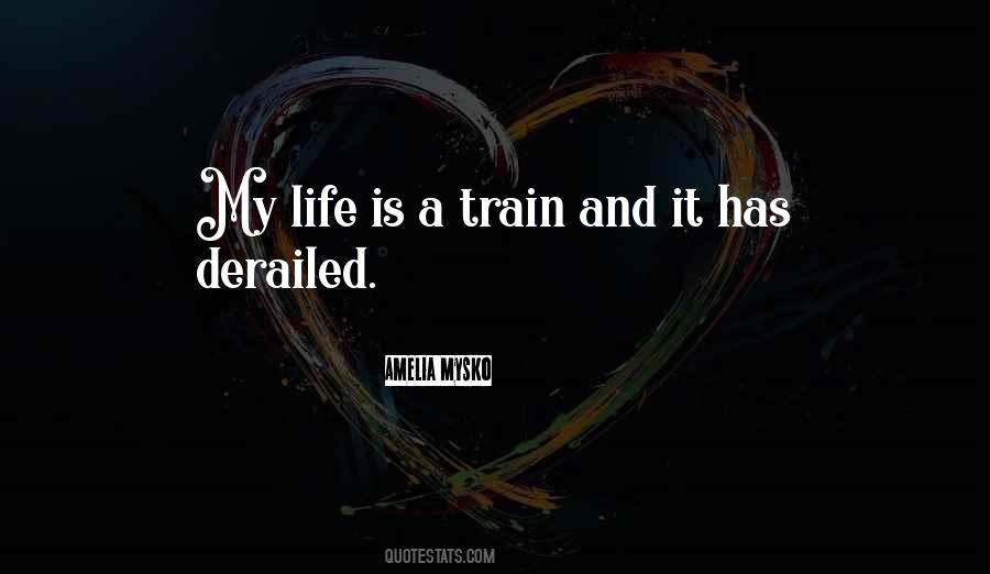 Life Is A Train Quotes #1435681