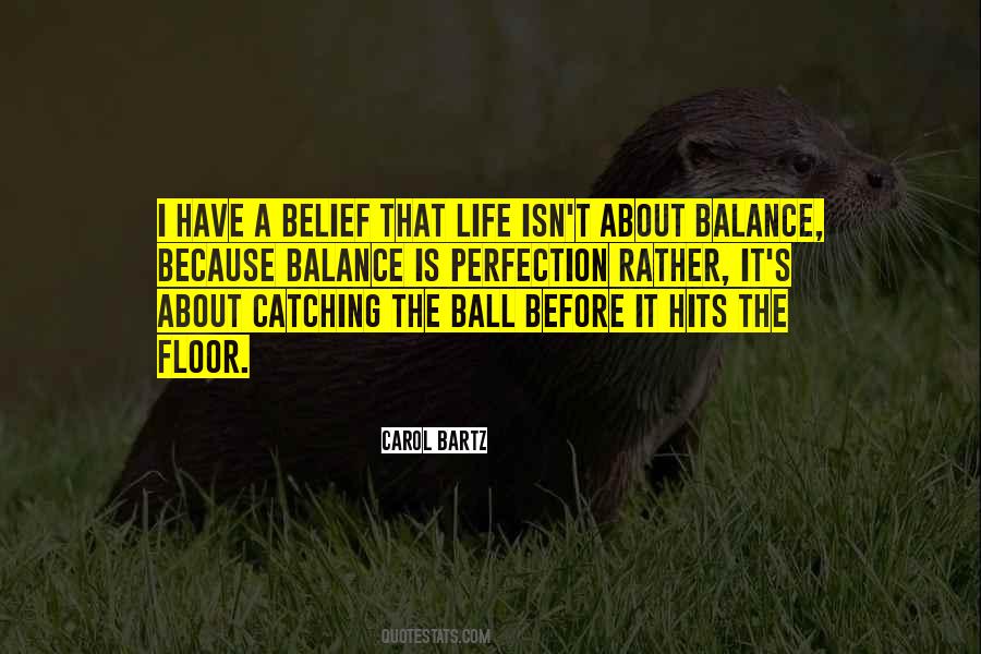 Life Is About Balance Quotes #147594