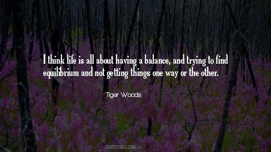 Life Is About Balance Quotes #473837