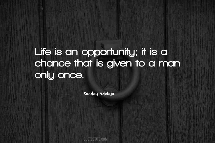 Life Is An Opportunity Quotes #1351426