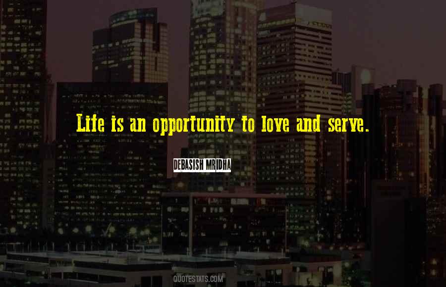 Life Is An Opportunity Quotes #1562661